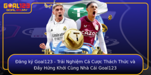 Ang Ky Goal123 Trai Nghiem Ca Cuoc Thach Thuc Va Ay Hung Khoi Cung Nha Cai Goal123