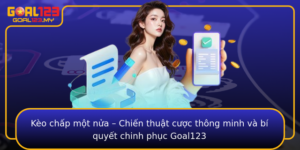 Keo Chap Mot Nua Chien Thuat Cuoc Thong Minh Va Bi Quyet Chinh Phuc Goal123