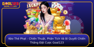 Keo The Phat Chien Thuat Phan Tich Va Bi Quyet Chien Thang At Cuoc Goal123