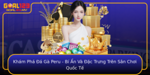 Kham Pha A Ga Peru Bi An Va Ac Trung Tren San Choi Quoc Te