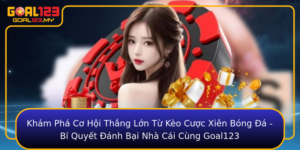 Kham Pha Co Hoi Thang Lon Tu Keo Cuoc Xien Bong A Bi Quyet Anh Bai Nha Cai Cung Goal123