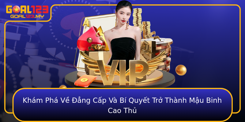 Khám Phá Về Đẳng Cấp Và Bí Quyết Trở Thành Mậu Binh Cao Thủ