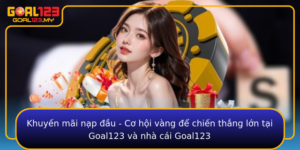 Khuyen Mai Nap Au Co Hoi Vang E Chien Thang Lon Tai Goal123 Va Nha Cai Goal123