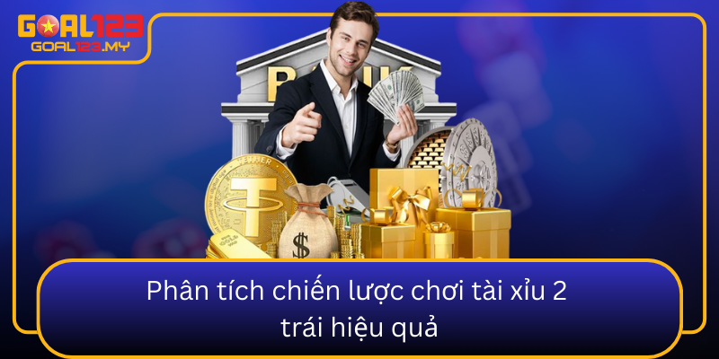 Phan Tich Chien Luoc Choi Tai Xiu 2 Trai Hieu Qua0