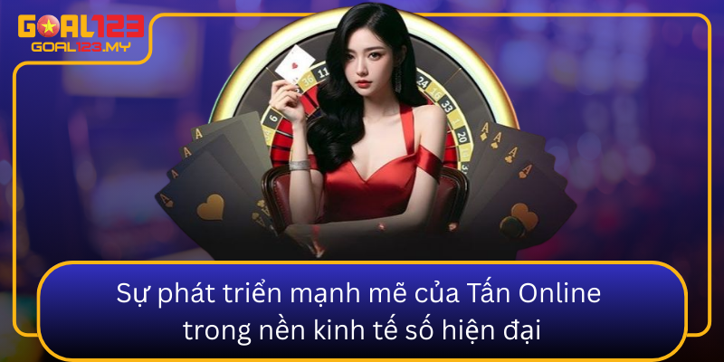 Su Phat Trien Manh Me Cua Tan Online Trong Nen Kinh Te So Hien Dai0