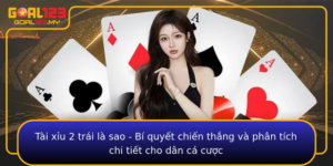 Tai Xiu 2 Trai La Sao Bi Quyet Chien Thang Va Phan Tich Chi Tiet Cho Dan Ca Cuoc